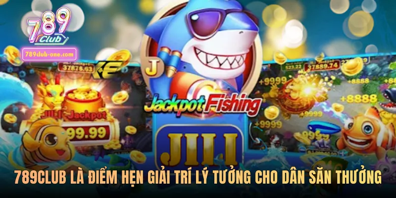 789club là điểm hẹn giải trí lý tưởng cho dân săn thưởng