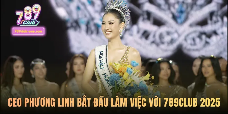 CEO Phương Linh bắt đầu làm việc với 789club 2025