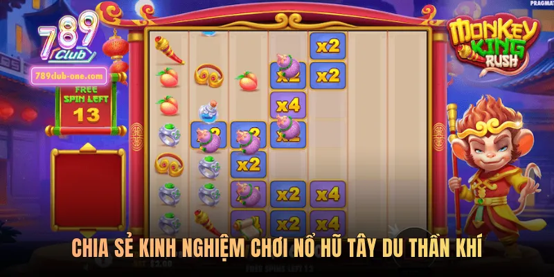 Chia sẻ kinh nghiệm chơi nổ hũ Tây Du Thần Khí