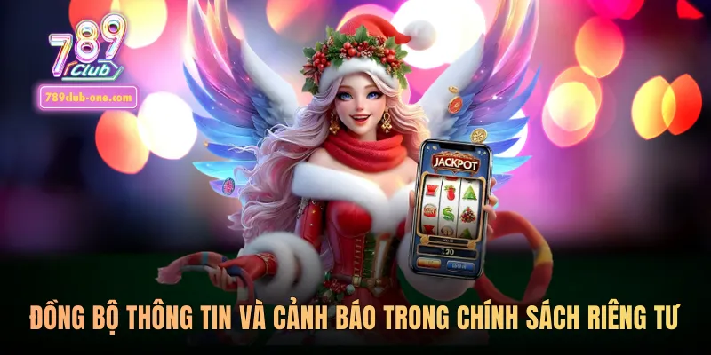 Đồng bộ thông tin và cảnh báo trong chính sách riêng tư