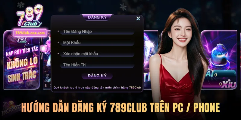 Hướng dẫn đăng ký 789Club trên PC / phone