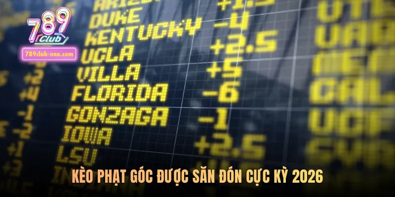 Kèo phạt góc được săn đón cực kỳ 2026