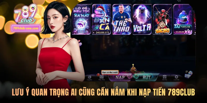 Lưu ý quan trọng ai cũng cần nắm khi nạp tiền 789club