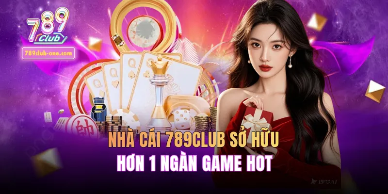 Nhà cái 789club sở hữu hơn 1 ngàn game hot