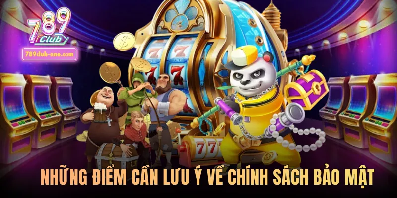 Những điểm cần lưu ý về chính sách bảo mật