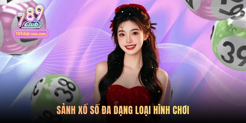 Sảnh xổ số đa dạng loại hình chơi