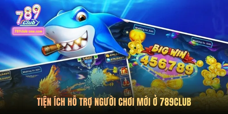 Tiện ích hỗ trợ người chơi mới ở 789club