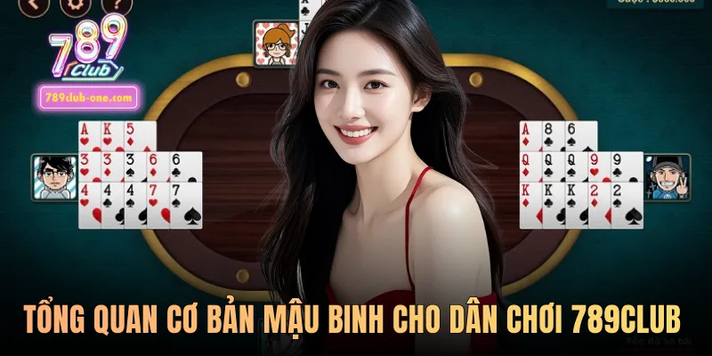 Tổng quan cơ bản Mậu Binh cho dân chơi 789club 
