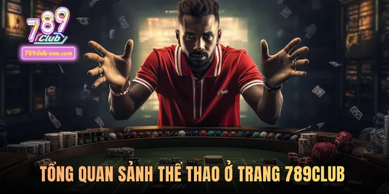 Tổng quan sảnh thể thao ở trang 789club 